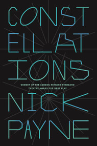 Constellations (A Play) by Nick Payne, 9780865477711