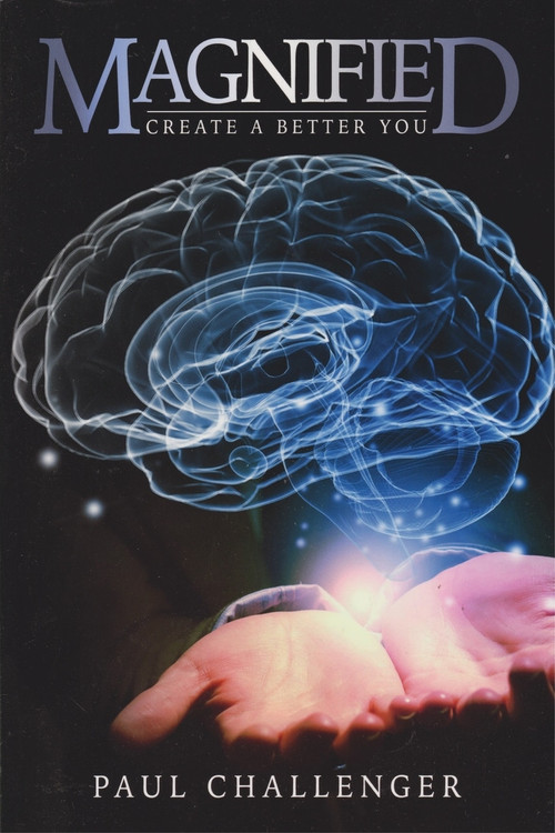 Magnified (-Create a Better You-) by Paul Challenger, 9780997169454