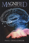 Magnified (-Create a Better You-) by Paul Challenger, 9780997169454