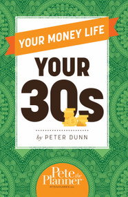 Your Money Life: Your 30s by Peter Dunn, 9780983458869