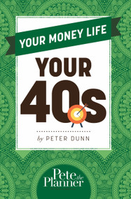 Your Money Life: Your 40s by Peter Dunn, 9780983458876