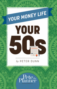 Your Money Life: Your 50s by Peter Dunn, 9780983458883
