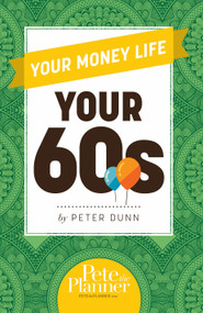 Your Money Life: Your 60s by Peter Dunn, 9780983458890