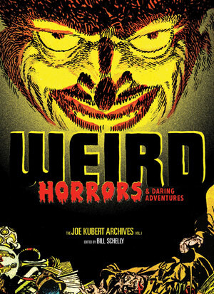 Weird Horrors & Daring Adventures by Joe Kubert, Bill Schelly, 9781606995815