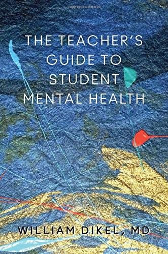 The Teacher's Guide to Student Mental Health by William Dikel, 9780393708646
