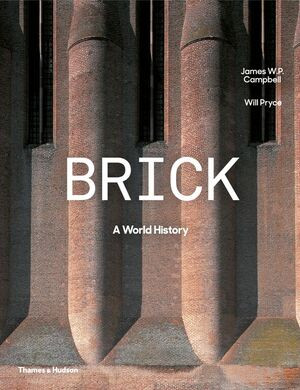 Brick (A World History) by James W. P. Campbell, Will Pryce, 9780500343197