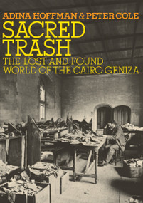 Sacred Trash (The Lost and Found World of the Cairo Geniza) - 9780805212235 by Adina Hoffman, Peter Cole, 9780805212235