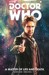 Doctor Who: The Eighth Doctor: A Matter of Life and Death by George Mann, Emma Vieceli, Hi-Fi, 9781782767534