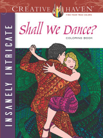 Creative Haven Insanely Intricate Shall We Dance? Coloring Book by Phill Evans, 9780486804613