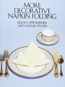 More Decorative Napkin Folding by Lillian Oppenheimer, Natalie Epstein, 9780486246734