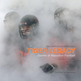 Tiger Legacy (Stories of Massillon Football) by Gary Harwood, David Foster, Jerry Lewis, 9781942084143