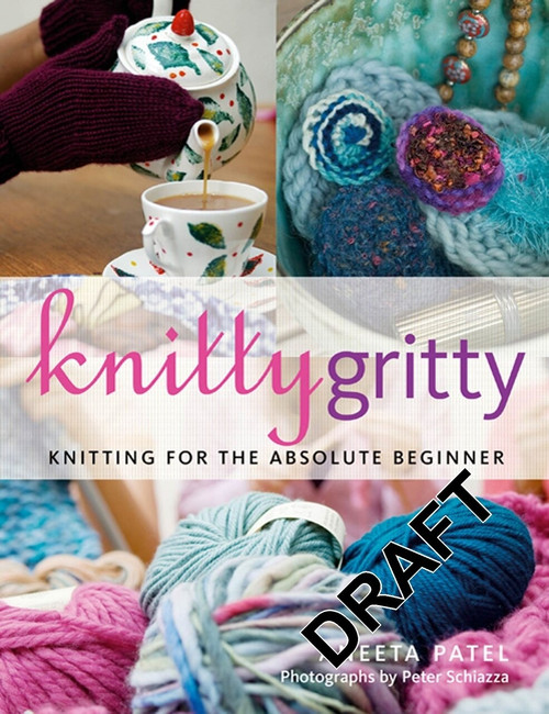 Knitty Gritty (Knitting For The Absolute Beginner) by Aneeta Patel, 9780713685428