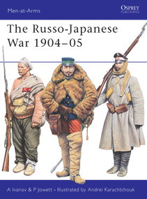 The Russo-Japanese War 1904-05 by Alexei Ivanov, Philip Jowett, Andrei Karachtchouk, 9781841767086