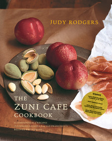 The Zuni Café Cookbook (A Compendium of Recipes and Cooking Lessons from San Francisco's Beloved Restaurant) by Judy Rodgers, Gerald Asher, 9780393020434