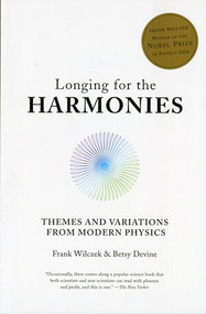 Longing for the Harmonies (Themes and Variations from Modern Physics) by Frank Wilczek, Betsy Devine, 9780393305968