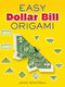 Easy Dollar Bill Origami by John Montroll, 9780486470092