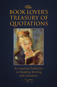 The Book Lover's Treasury of Quotations (An Inspired Collection on Reading, Writing and Literature) by Jo Brielyn, 9781578266302