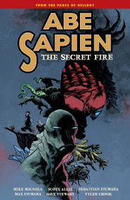Abe Sapien Volume 7: The Secret Fire by Mike Mignola, Scott Allie, 9781616558918