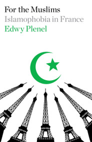 For the Muslims (Islamophobia in France) by Edwy Plenel, David Fernbach, 9781784784867