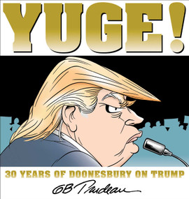 Yuge! (30 Years of Doonesbury on Trump) by G. B. Trudeau, 9781449481339