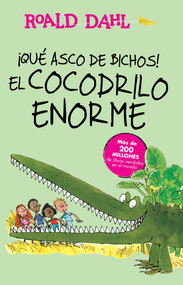 ¡Que asco de bichos!: El cocodrilo enorme / The Enormous Crocodile (Spanish Edition) by Roald Dahl, 9786073142717