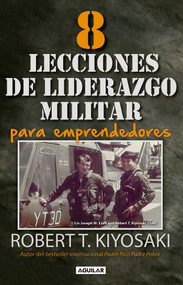 8 lecciones de liderazgo militar para emprendedores / 8 Lessons in Military Leadership for Entrepreneurs (Spanish Edition) by Robert T. Kiyosaki, 9786073142212