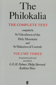 The Philokalia, Volume 3 (The Complete Text; Compiled by St. Nikodimos of the Holy Mountain & St. Markarios of Corinth) by G. E.H. Palmer, Philip Sherrard, Kallistos Ware, 9780571175253