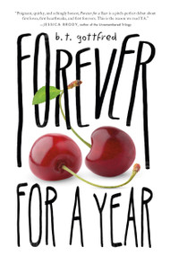 Forever for a Year by B. T. Gottfred, 9781250080035
