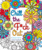 Chill the F*ck Out (A Swear Word Coloring Book) by Hannah Caner, 9781250116406