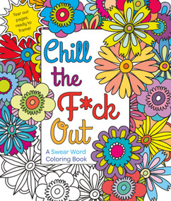Chill the F*ck Out (A Swear Word Coloring Book) by Hannah Caner, 9781250116406