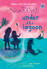 Never Girls #13: Under the Lagoon (Disney: The Never Girls) by Kiki Thorpe, Jana Christy, 9780736435291