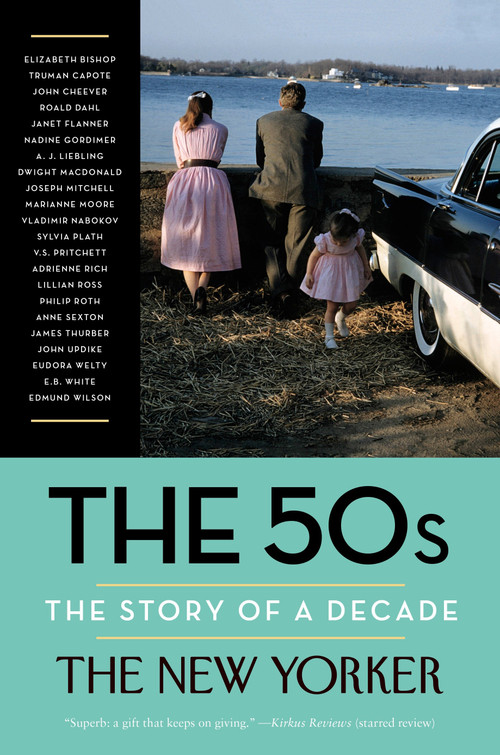 The 50s: The Story of a Decade - 9780812983302 by The New Yorker Magazine, Henry Finder, David Remnick, Elizabeth Bishop, Truman Capote, 9780812983302