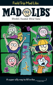 Field Trip Mad Libs (World's Greatest Word Game) by Mickie Matheis, Mad Libs, 9780399539527