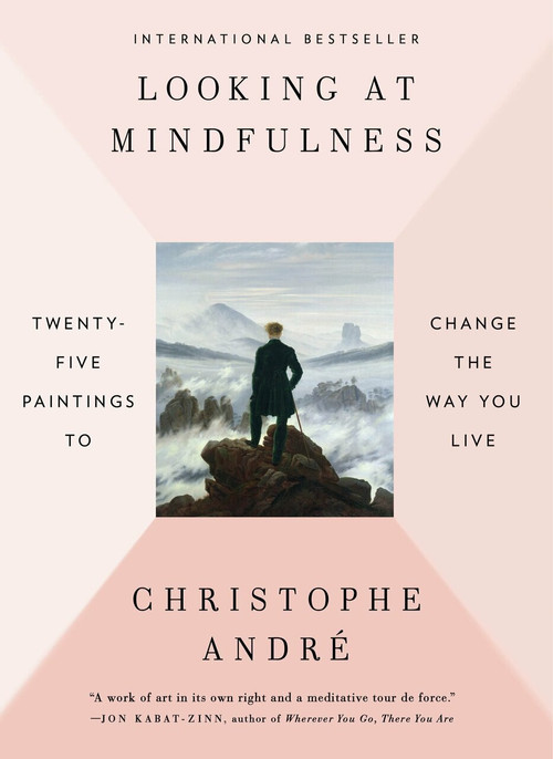 Looking at Mindfulness (Twenty-five Paintings to Change the Way You Live) by Christophe Andre, 9780399575945