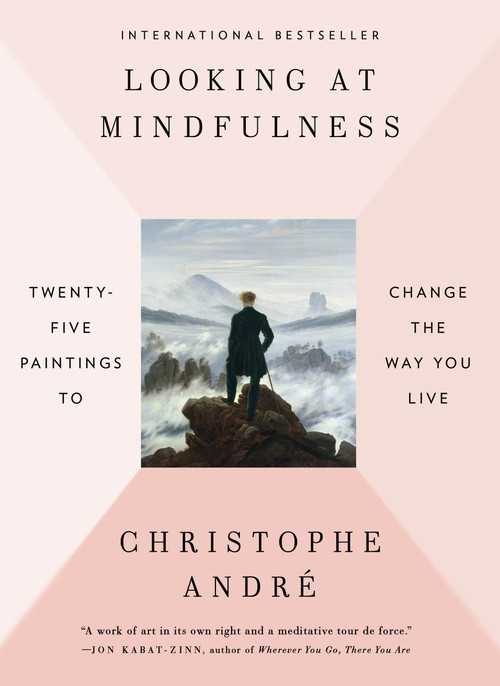 Looking at Mindfulness (Twenty-five Paintings to Change the Way You Live) by Christophe Andre, 9780399575945