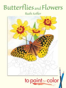 Butterflies and Flowers to Paint or Color by Ruth Soffer, 9780486444963