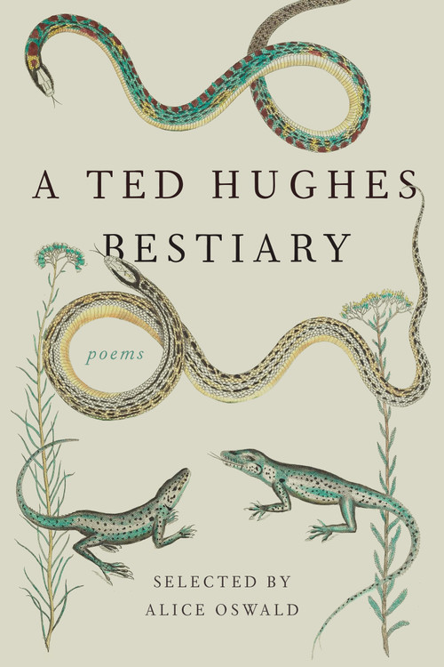 A Ted Hughes Bestiary (Poems) by Ted Hughes, Alice Oswald, 9780374272630