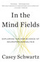 In the Mind Fields (Exploring the New Science of Neuropsychoanalysis) - 9780804169943 by Casey Schwartz, 9780804169943