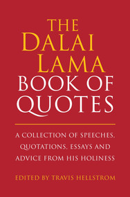 The Dalai Lama Book of Quotes (A Collection of Speeches, Quotations, Essays and Advice from His Holiness) by Travis Hellstrom, 9781578266401
