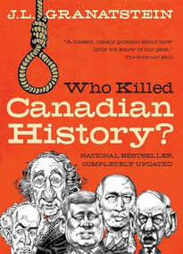 Who Killed Canadian History? Revised Edition by J. L. Granatstein, 9780002008952