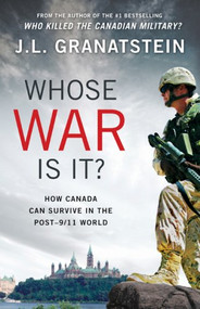Whose War Is It? by J. L. Granatstein, 9780002228541