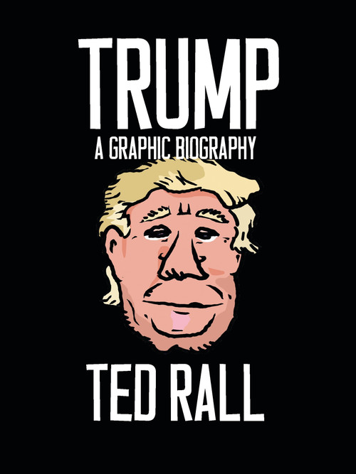 Trump (A Graphic Biography) by Ted Rall, 9781609807580