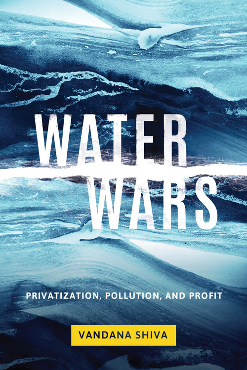 Water Wars (Privatization, Pollution, and Profit) by Vandana Shiva, 9781623170721