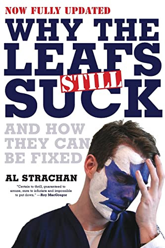 Why The Leafs Still Suck by Al Strachan, 9781443408462