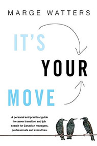 It's Your Move 4th Edition (A Guide To Career Transition And Job) by Marge Watters, 9781443409070