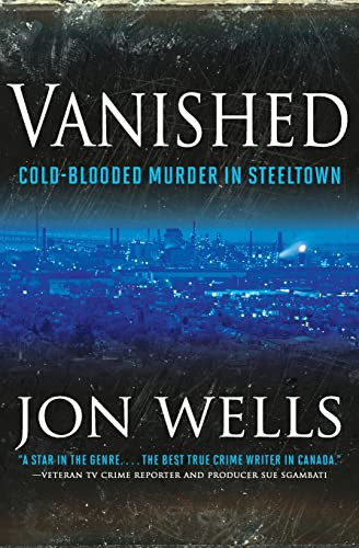 Vanished (Cold Blooded Murder In Steel) by Jon Wells, 9781443428064