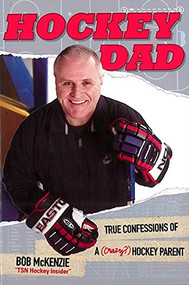 Hockey Dad (True Confessions Of A (Crazy?) Hockey Parent) by Bob McKenzie, 9781443427777