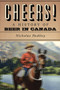 Cheers! A History Of Beer In Canada by Nicholas Pashley, 9781554682577
