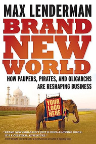 Brand New World (How Paupers, Pirates And Oligarchs Are Reshaping) by Max Lenderman, 9781554683970