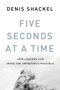Five Seconds At A Time by Denis Shackel, Tara Bradacs, 9781554687954